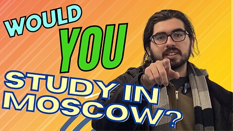 Would YOU Study in Moscow? Who is this Crazy Student?