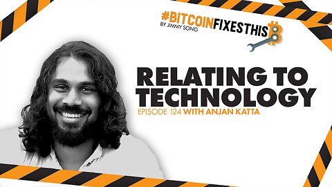 Bitcoin Fixes This #124: Relating to Technology with Anjan Katta