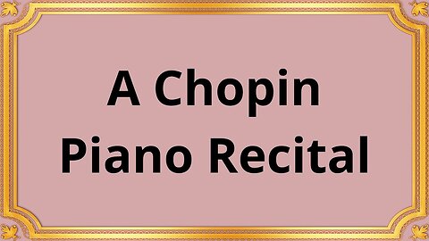 A Chopin Piano Recital