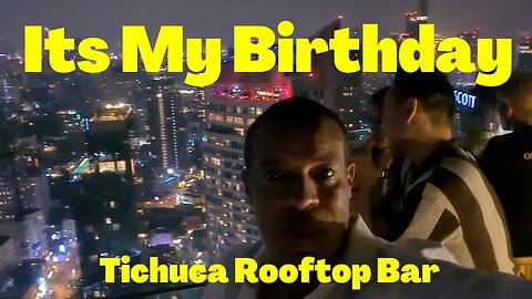 Its my birthday | Tichuca rooftop bar Bangkok