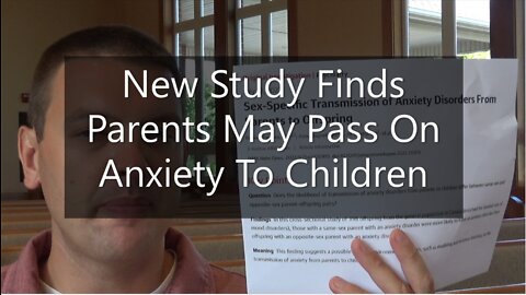 New Study Finds Parents May Pass On Anxiety To Children