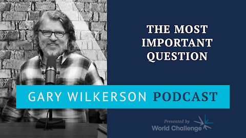 The Most Important Question You Can Ask Someone - Gary Wilkerson Podcast (w/ Tim Dilena) - 145