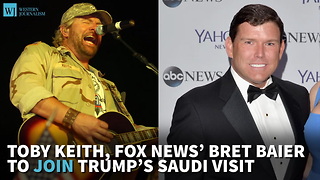 Toby Keith, Fox News’ Bret Baier To Join Trump’s Saudi Visit