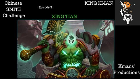 Chinese SMITE Challenge on Xing Tian Ep. 3 W/ King Kman