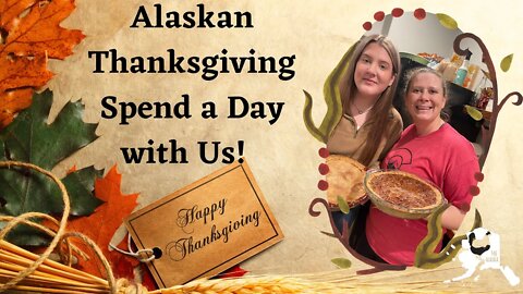 Alaskan Thanksgiving | Smoking Turkey p, Homemade Pie, and Family Time | Day in the Life