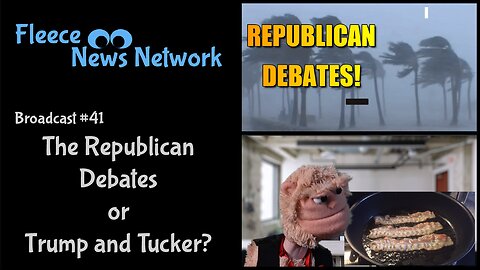 The Republican Debates or Trump and Tucker?