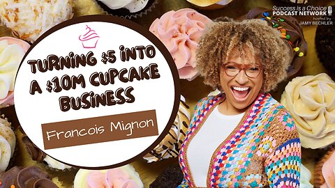 She turned her last $5 into a $10M cupcake business | Mignon Francois