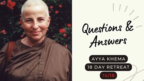 Ayya Khema I Questions & Answers I 14/18 I 18 day retreat I 1996