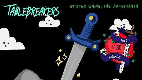 Tablebreakers: Aftermath, the Discussing and Dissection of Bruce’s Game