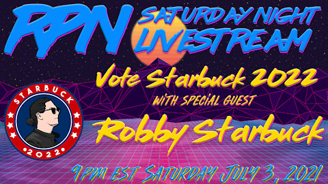 Vote Starbuck 2022 with special guest Robby Starbuck on Friday Night Livestream