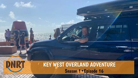 KEY WEST OVERLAND- ROAD TRIP FROM EVERGLADES NATIONAL PARK TO KEY WEST///S1•EPISODE 16