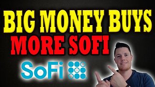 BIG Money Buys SoFi │ Where SoFi is Going │ SoFi Investors Must Watch