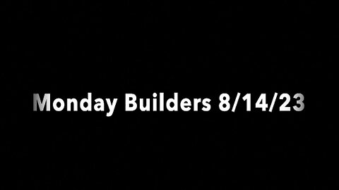 (Audio) Monday Builders 8-14-23