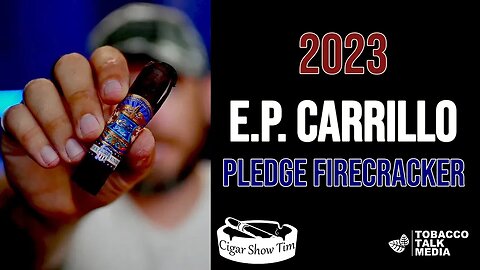 EP Carrillo Pledge Firecracker | 2023 4th of July Cigar