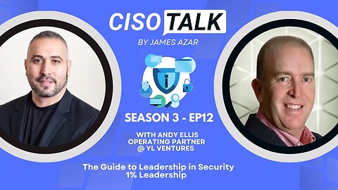 CISO Talk W/ Andy Ellis, Operating Partner at YL Ventures, 1% Leadership Book & CISO Leadership