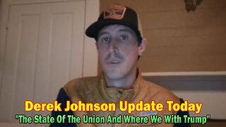 Derek Johnson Update Today Jan 24: "The State Of The Union And Where We With Trump,The Elections..."