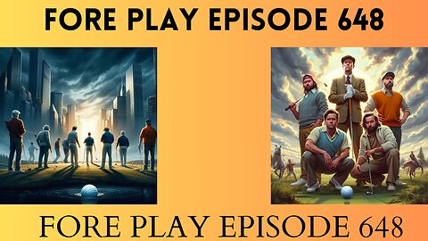 FORE PLAY EPISODE 648 Nearly Perfect