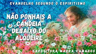 Não ponhais a candeia debaixo do alqueire (Cap. 24 de O Evangelho Segundo o Espiritismo)