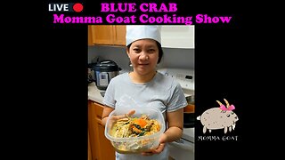 Momma Goat Cooking Show - LIVE - Blue Crab