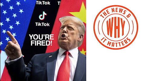 Trump Tells TikTok and WeChat, 'You’re FIRED!' | Ep 594