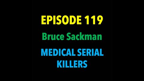 TPC #119: Bruce Sackman (Medical Serial Killers)