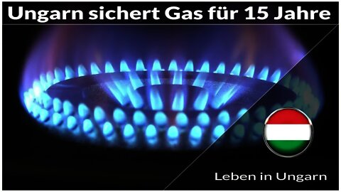 Ungarn sichert Gasversorgung für 15 Jahre von Russland - Leben in Ungarn