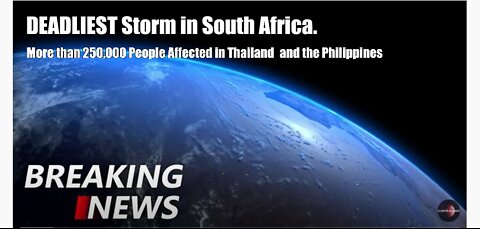 DEADLIEST Storm in South Africa. More than 250,000 People Affected in Thailand and the Philippines
