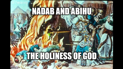 Nadab and Abihu Leviticus 10: The Holiness of God