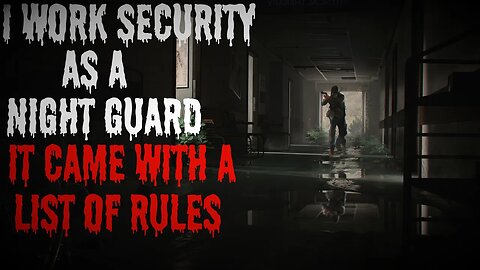 "I Work Security As A Night Guard It Came With A List Of Rules To Survive" #creepypasta