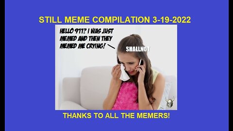 Still Meme Compilation 3-19-2022