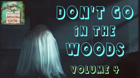 Don't Go in the Woods | Volume 4 | Supernatural StoryTime E222