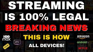 HUGE BREAKING NEWS - STREAMING IS 100% LEGAL & THIS IS HOW!