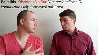 #Pokalbis. Kristoferis Voiška: Nuo nacionalizmo iki komunizmo (kaip formavosi pažiūros)