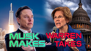 Musk Makes, Warren Takes