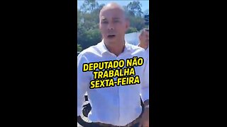 Deputado não trabalha sexta-feira