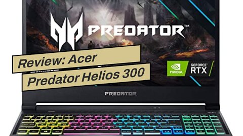 Review: Acer Predator Helios 300 Gaming Laptop PC, 15.6" Full HD 144Hz 3ms IPS Display, Intel i...