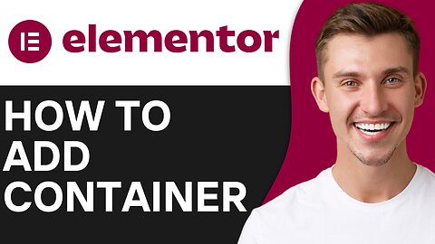 HOW TO ADD CONTAINER IN ELEMENTOR