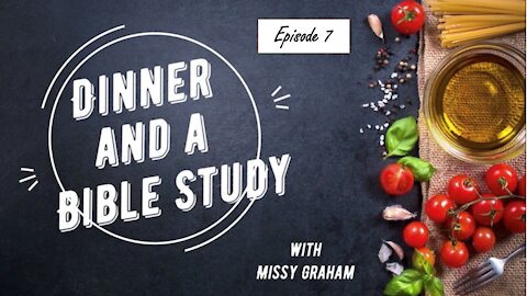 Dinner and a Bible Study, Episode 7, Rev. 1:7-8