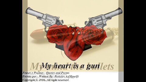 My heart is a gun, my mind the bullets, your heart is my target [Poetry] [Quotes and Poems]