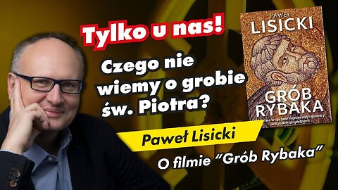 Czego nie wiemy o grobie św. Piotra? Paweł Lisicki o filmie "Grób Rybaka" | Najważniejsze Pytania