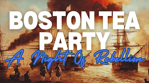 Boston Tea Party: A night of Rebellion