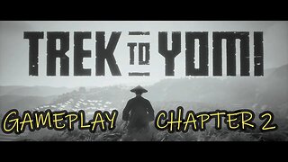 TREK TO YOMI | GAMEPLAY/FULL PLAYTHROUGH OF CHAPTER 2