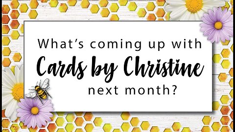 What’s Coming Up with Cards by Christine in August!?!??