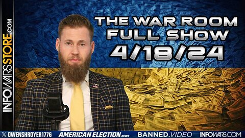 War Room With Owen Shroyer THURSDAY FULL SHOW 4/18/24