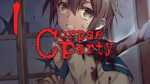 Corpse Party (2021) - Part 1