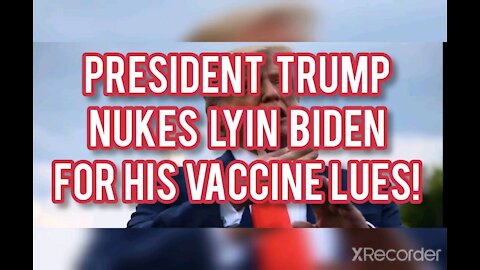 PRESIDENT TRUMP NUKES LYIN BIDEN FOR VACCINE LIES!