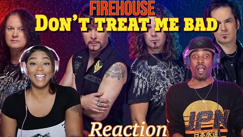 First Time Hearing Firehouse - “Don't Treat Me Bad” Reaction | Asia and BJ
