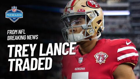 BREAKING NEWS Trey Lance Trade to the Dallas Cowboys | NFL