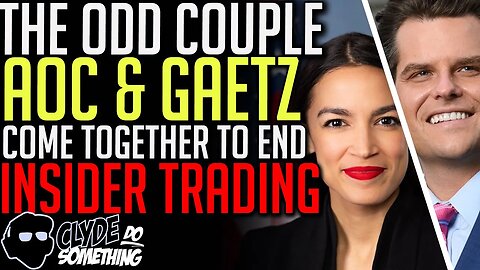Odd Couple: AOC and Matt Gaetz Join Forces to Ban Insider Trading in Government