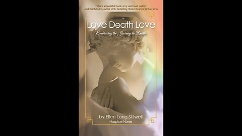 Love Death Love uplifting book encouraging the reader to embrace the journey to death